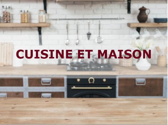 CUISINE ET MAISON